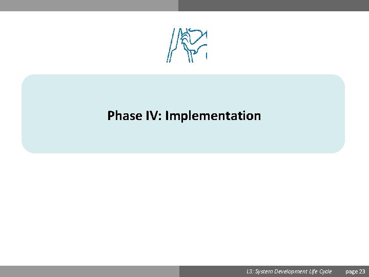 Phase IV: Implementation Ondřej Přibyl L 3: System Development Life Cycle page 23 