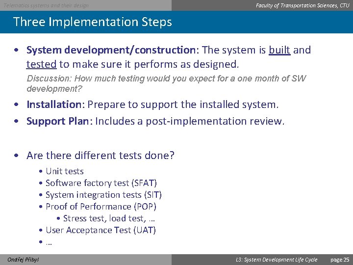 Telematics systems and their design Faculty of Transportation Sciences, CTU Three Implementation Steps •