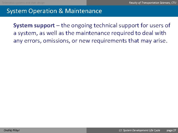 Telematics systems and their design Faculty of Transportation Sciences, CTU System Operation & Maintenance