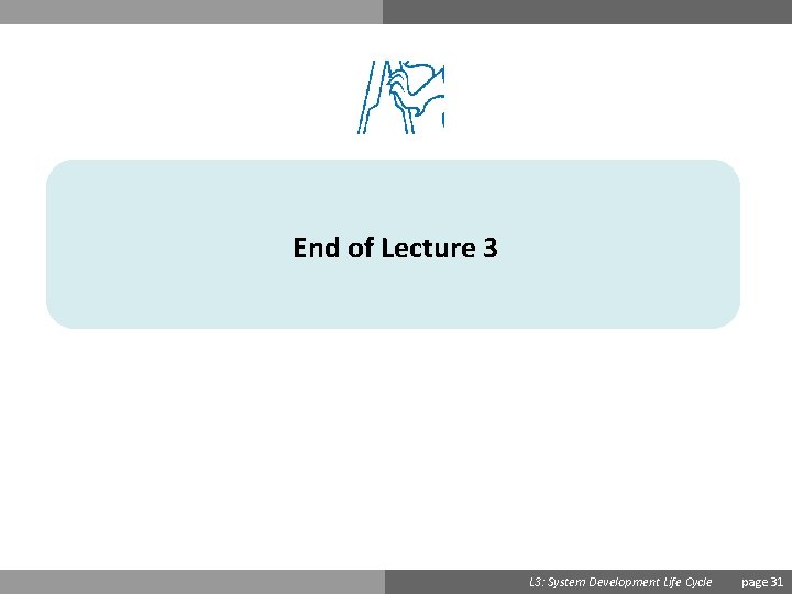 End of Lecture 3 Ondřej Přibyl L 3: System Development Life Cycle page 31