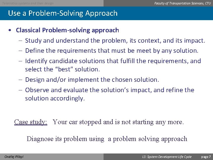 Telematics systems and their design Faculty of Transportation Sciences, CTU Use a Problem-Solving Approach