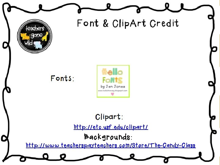 http: //etc. usf. edu/clipart/ Backgrounds: http: //www. teacherspayteachers. com/Store/The-Candy-Class 