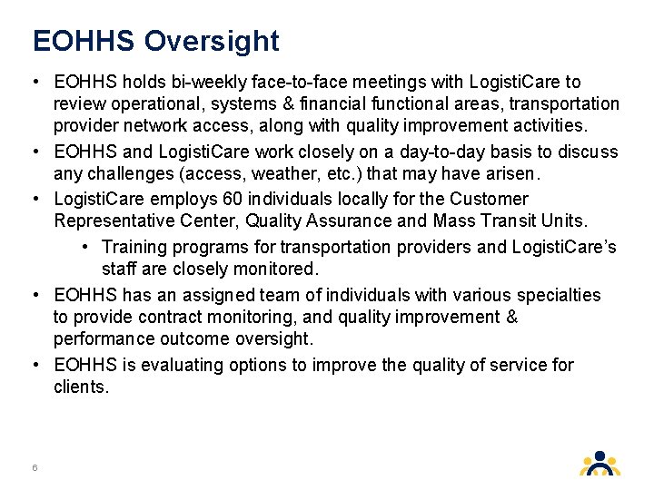 EOHHS Oversight • EOHHS holds bi-weekly face-to-face meetings with Logisti. Care to review operational, EOHHS Oversight • EOHHS holds bi-weekly face-to-face meetings with Logisti. Care to review operational,