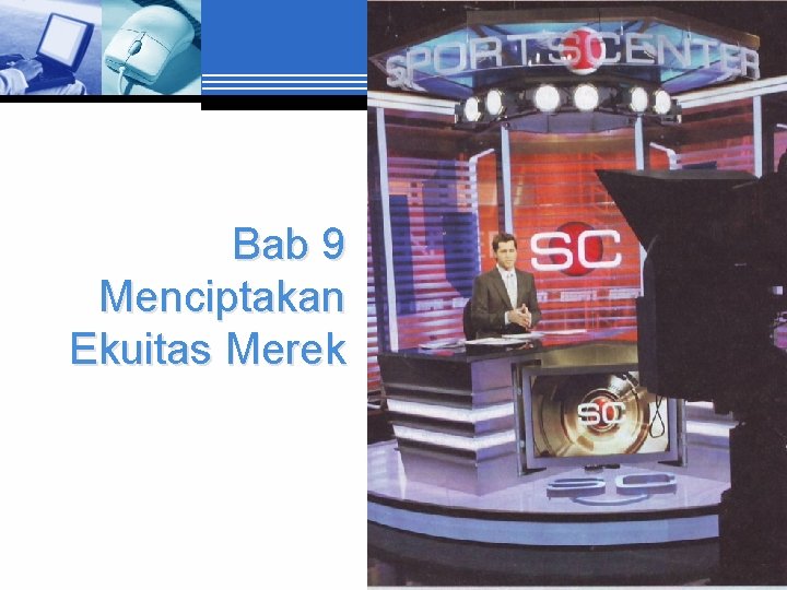 Bab 9 Menciptakan Ekuitas Merek 