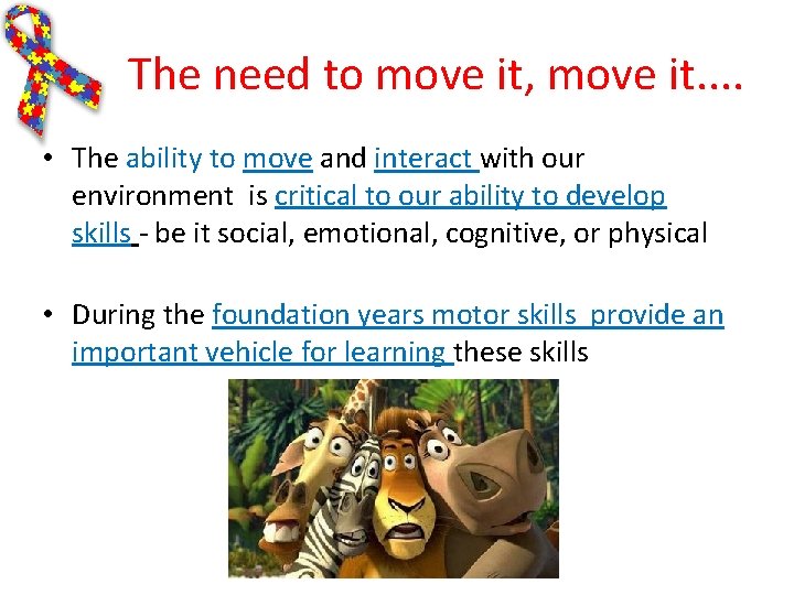 The need to move it, move it. . • The ability to move and