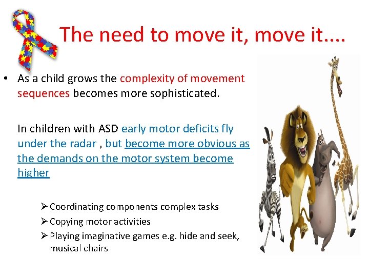 The need to move it, move it. . • As a child grows the The need to move it, move it. . • As a child grows the