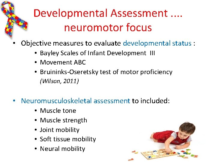 Developmental Assessment. . neuromotor focus • Objective measures to evaluate developmental status : •
