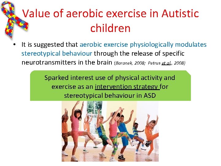 Value of aerobic exercise in Autistic children • It is suggested that aerobic exercise