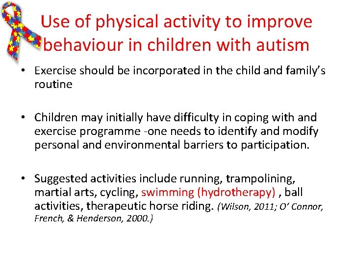 Use of physical activity to improve behaviour in children with autism • Exercise should