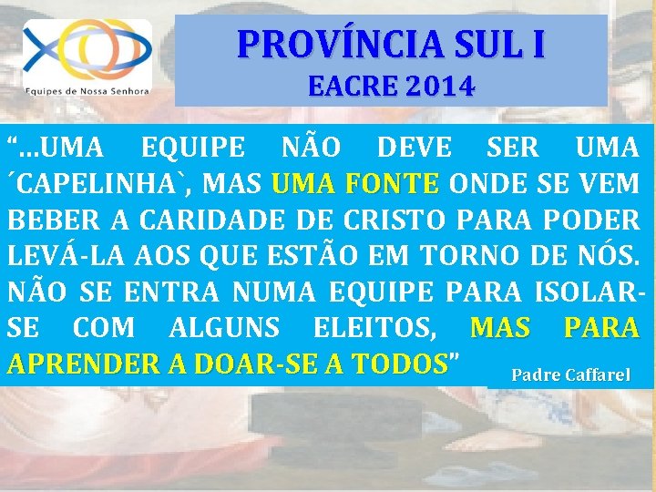 PROVÍNCIA SUL I EACRE 2014 “. . . UMA EQUIPE NÃO DEVE SER UMA