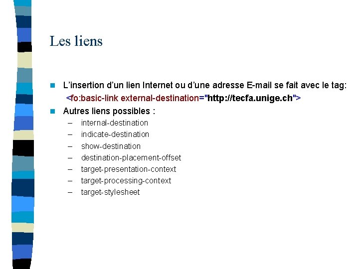 Les liens L’insertion d’un lien Internet ou d’une adresse E-mail se fait avec le