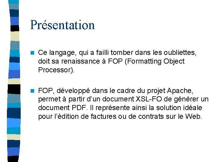 Présentation n Ce langage, qui a failli tomber dans les oubliettes, doit sa renaissance