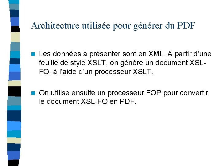 Architecture utilisée pour générer du PDF n Les données à présenter sont en XML.