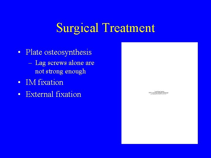 Surgical Treatment • Plate osteosynthesis – Lag screws alone are not strong enough •