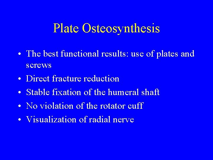 Plate Osteosynthesis • The best functional results: use of plates and screws • Direct