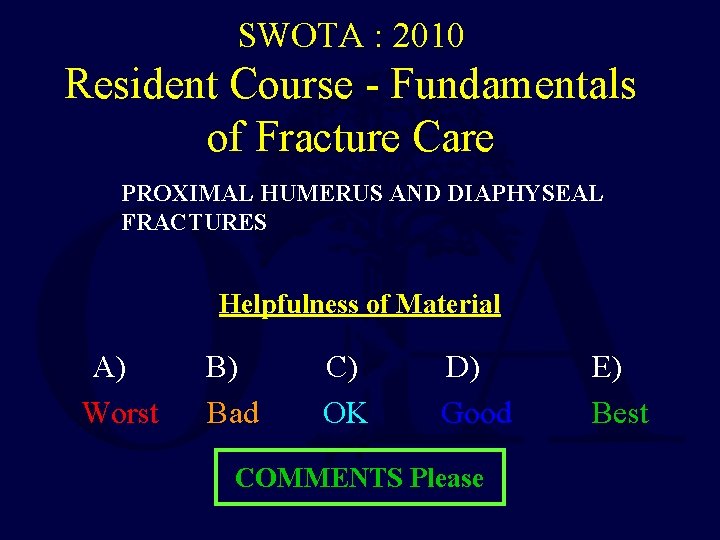 SWOTA : 2010 Resident Course - Fundamentals of Fracture Care PROXIMAL HUMERUS AND DIAPHYSEAL