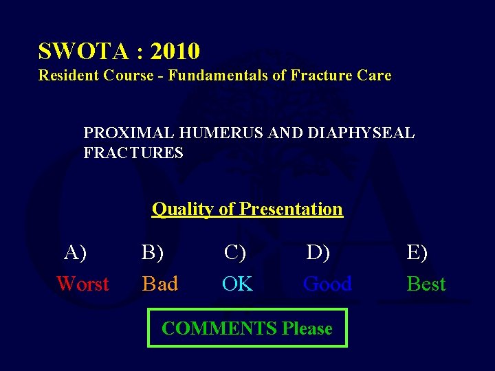 SWOTA : 2010 Resident Course - Fundamentals of Fracture Care PROXIMAL HUMERUS AND DIAPHYSEAL