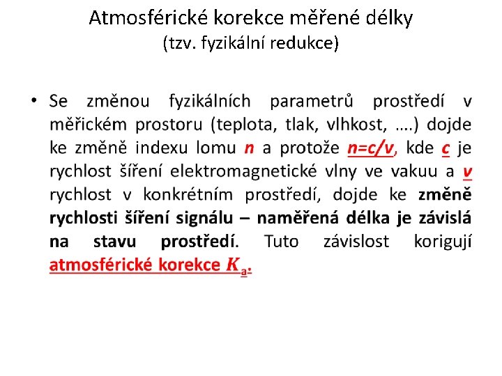 Atmosférické korekce měřené délky (tzv. fyzikální redukce) • 