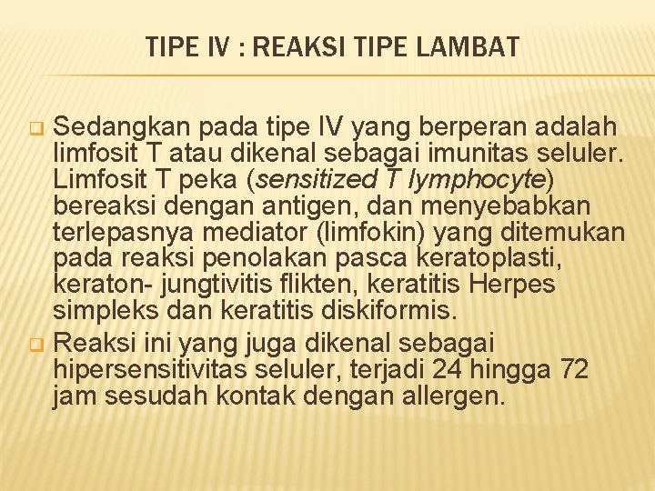 TIPE IV : REAKSI TIPE LAMBAT Sedangkan pada tipe IV yang berperan adalah limfosit