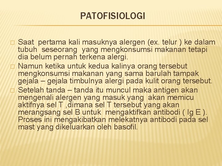 PATOFISIOLOGI � � � Saat pertama kali masuknya alergen (ex. telur ) ke dalam