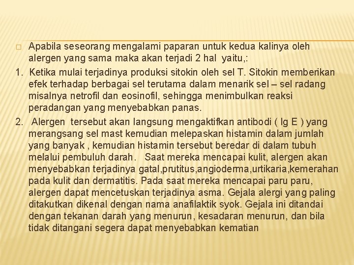 Apabila seseorang mengalami paparan untuk kedua kalinya oleh alergen yang sama maka akan terjadi