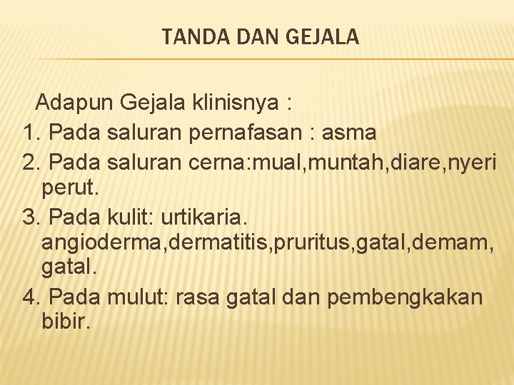 TANDA DAN GEJALA Adapun Gejala klinisnya : 1. Pada saluran pernafasan : asma 2.