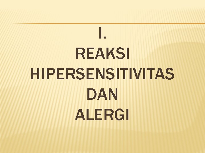 I. REAKSI HIPERSENSITIVITAS DAN ALERGI 