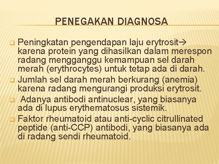 PENEGAKAN DIAGNOSA Peningkatan pengendapan laju erytrosit karena protein yang dihasilkan dalam merespon radang mengganggu