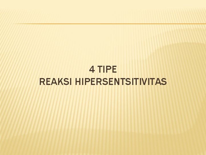 4 TIPE REAKSI HIPERSENTSITIVITAS 