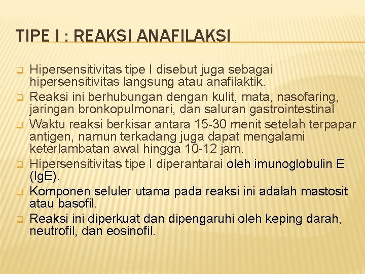 TIPE I : REAKSI ANAFILAKSI q q q Hipersensitivitas tipe I disebut juga sebagai