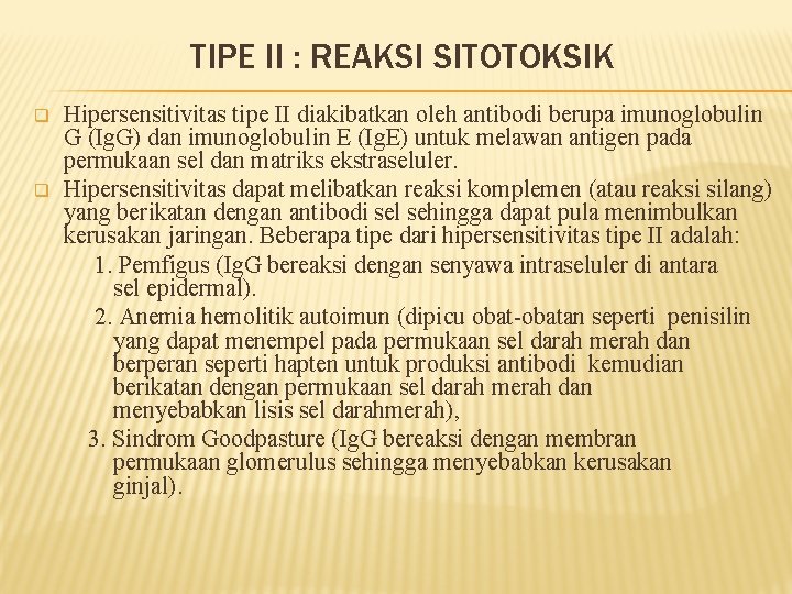 TIPE II : REAKSI SITOTOKSIK q q Hipersensitivitas tipe II diakibatkan oleh antibodi berupa