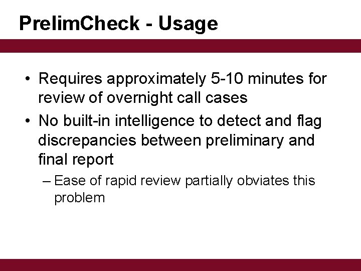 Prelim. Check - Usage • Requires approximately 5 -10 minutes for review of overnight