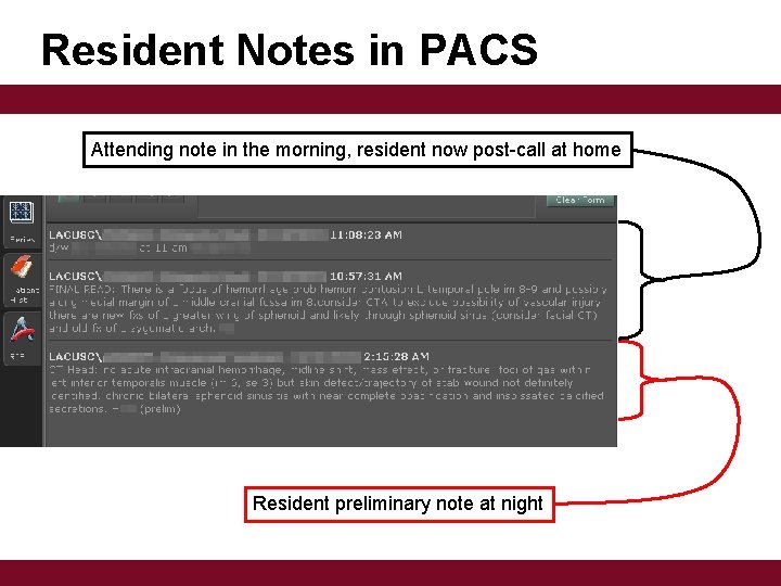 Resident Notes in PACS Attending note in the morning, resident now post-call at home