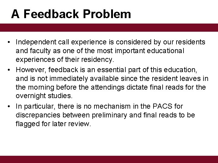 A Feedback Problem • Independent call experience is considered by our residents and faculty