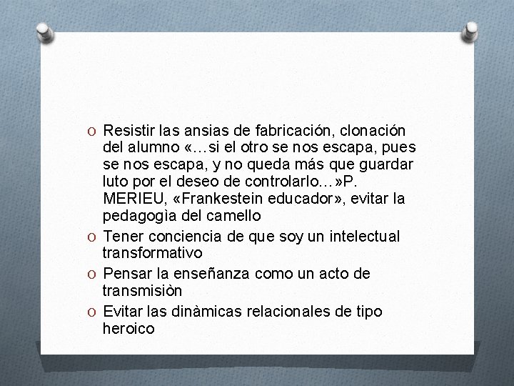 O Resistir las ansias de fabricación, clonación del alumno «…si el otro se nos