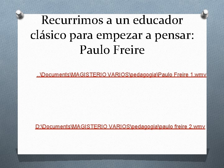 Recurrimos a un educador clásico para empezar a pensar: Paulo Freire. . DocumentsMAGISTERIO VARIOSpedagogiaPaulo