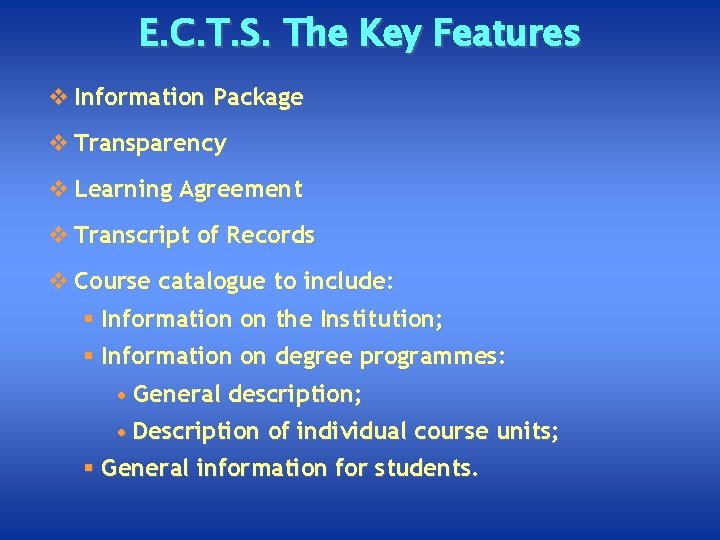 E. C. T. S. The Key Features v Information Package v Transparency v Learning
