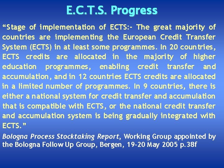 E. C. T. S. Progress “Stage of implementation of ECTS: - The great majority