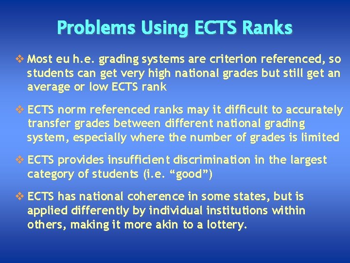 Problems Using ECTS Ranks v Most eu h. e. grading systems are criterion referenced,