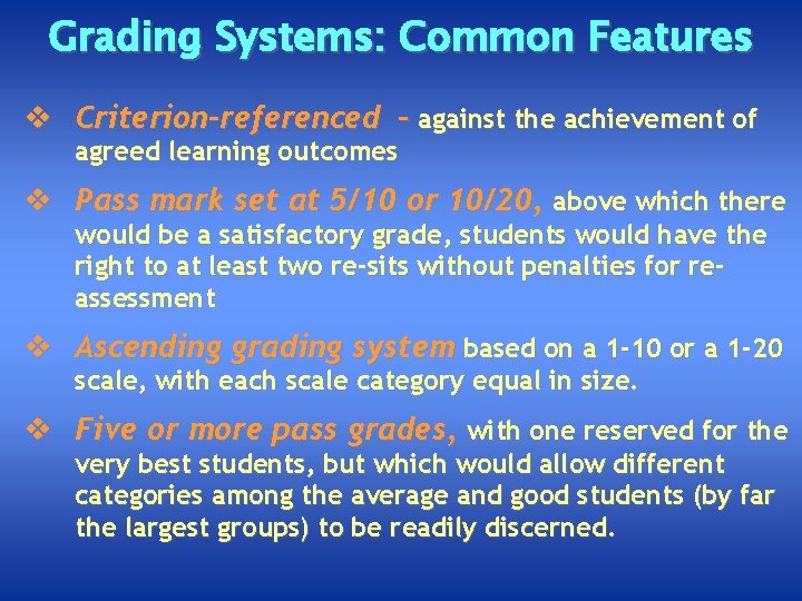 Grading Systems: Common Features v Criterion-referenced - against the achievement of agreed learning outcomes