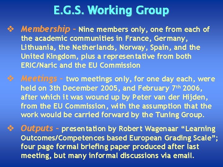 E. G. S. Working Group v Membership - Nine members only, one from each