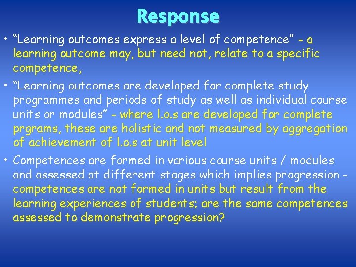 Response • “Learning outcomes express a level of competence” - a learning outcome may,