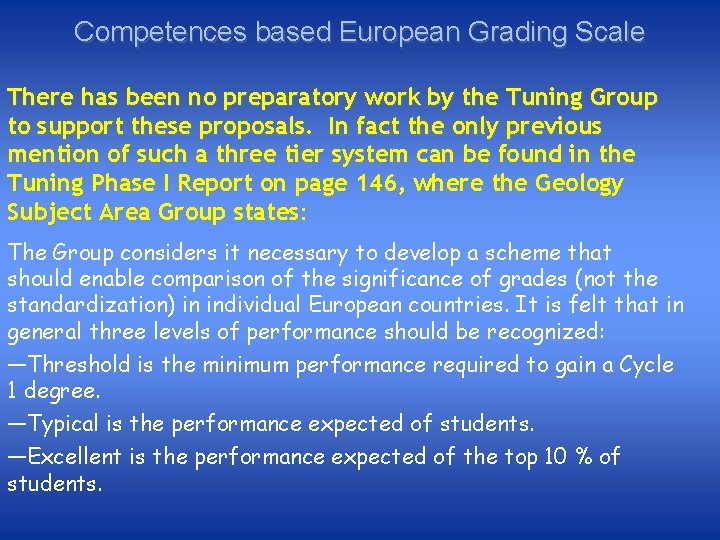 Competences based European Grading Scale There has been no preparatory work by the Tuning