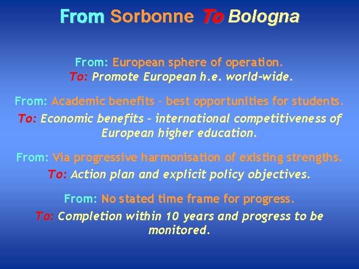 From Sorbonne To Bologna From: European sphere of operation. To: Promote European h. e.