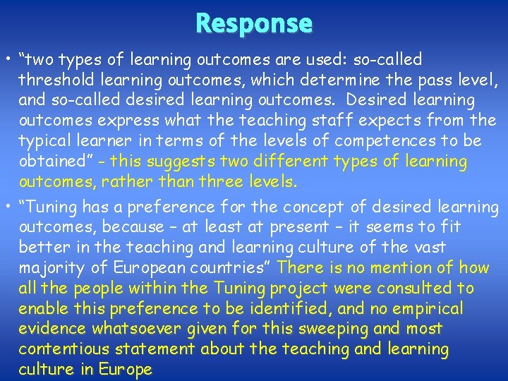 Response • “two types of learning outcomes are used: so-called threshold learning outcomes, which