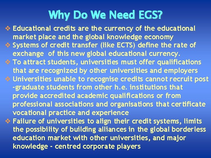 Why Do We Need EGS? v Educational credits are the currency of the educational