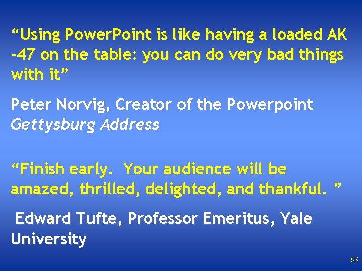 “Using Power. Point is like having a loaded AK -47 on the table: you