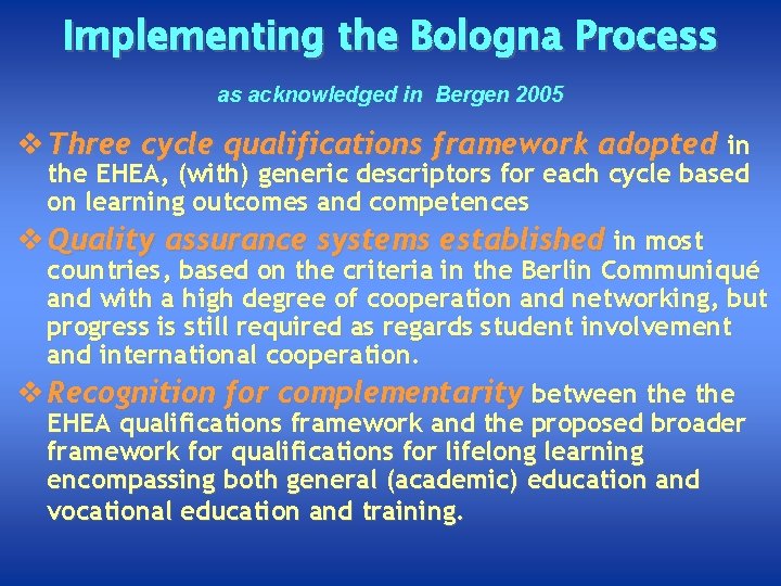 Implementing the Bologna Process as acknowledged in Bergen 2005 v Three cycle qualifications framework