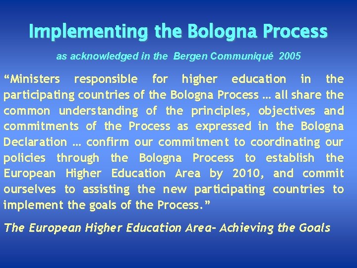 Implementing the Bologna Process as acknowledged in the Bergen Communiqué 2005 “Ministers responsible for