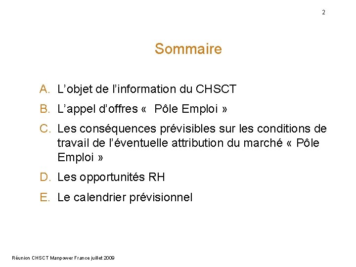 2 Sommaire A. L’objet de l’information du CHSCT B. L’appel d’offres « Pôle Emploi